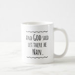 Funny Nan Grandma Grandmother Gift Idea Coffee Mug<br><div class="desc">Funny gift for the awesome Nan!</div>