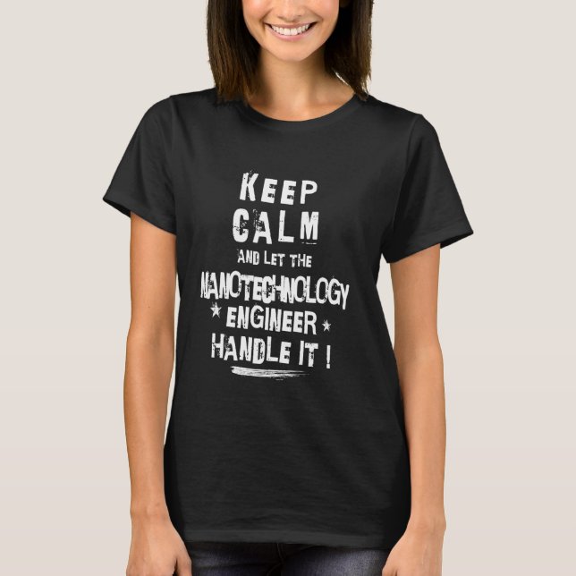 Funny Nanotechnology Engineer Can Handle it T-Shirt (Front)