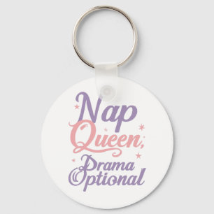 Funny "Nap Queen Drama Optional" Quote Keychain