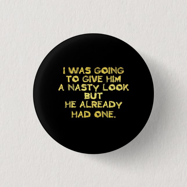 Funny Nasty Look Joke 1 Inch Round Button (Front)