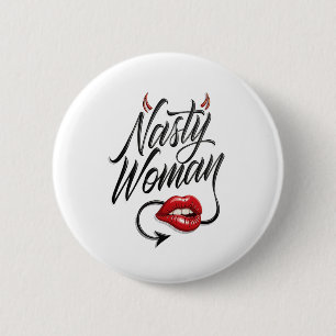 Funny Nasty Woman 2 Inch Round Button