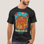Funny Naughty Foodie Pun Kawaii Pankakke Japanese  T-Shirt<br><div class="desc">Funny Naughty Foodie Pun Kawaii Pankakke Japanese Pancake T-Shirt</div>
