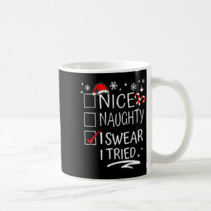 Funny Naughty Nice I Swear I Tried Christmas Famil Coffee Mug