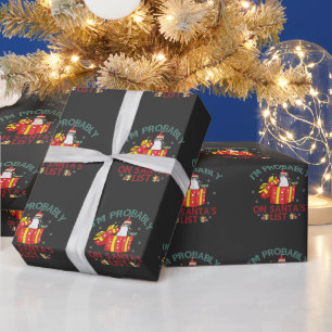 Funny Naughty Xmas I'm Probably On Santa's List   Wrapping Paper