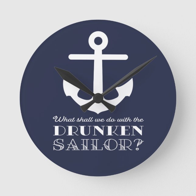 Funny Naval Drunken Sailor Sea Shanty Nautical Round Clock (Front)