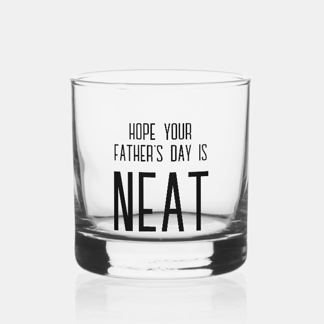 Funny Neat Father's Day Whiskey Glass (Front)