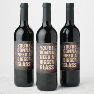 Funny Need A Bigger Glass Wine Labels! Label