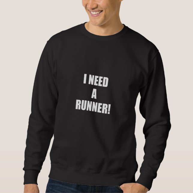 Funny Need A Runner Chef Cook Culinary School Kitc Sweatshirt (Front)