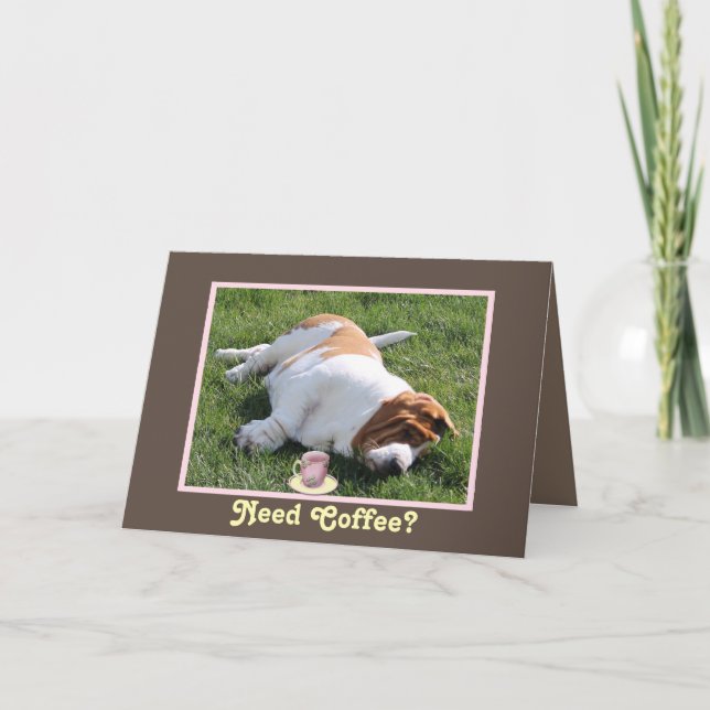 Funny "Need Coffee" Birthday Card w/Basset Hound (Front)