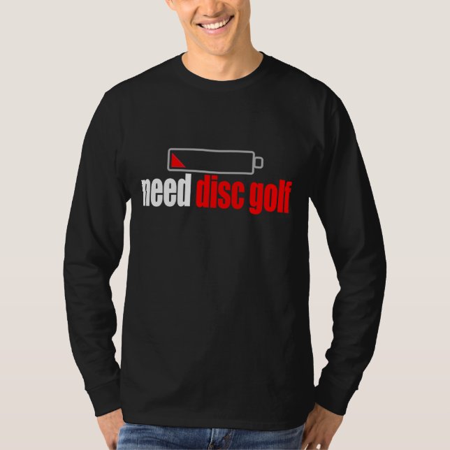 Funny Need Disc Golf Ultimate Player Golfing Desig T-Shirt (Front)