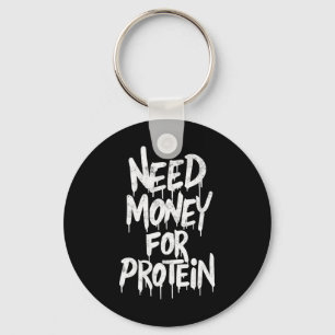 Funny Need Money For Protein Workout Joke Gym Weig Keychain