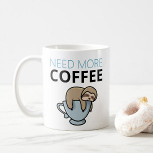 Funny Need More Coffee tired sloth lazy meme humor Mug