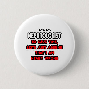 Funny Nephrologist T-Shirts and Gifts 2 Inch Round Button