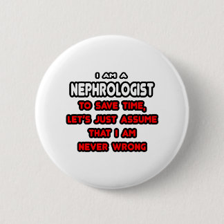 Funny Nephrologist T-Shirts and Gifts 2 Inch Round Button