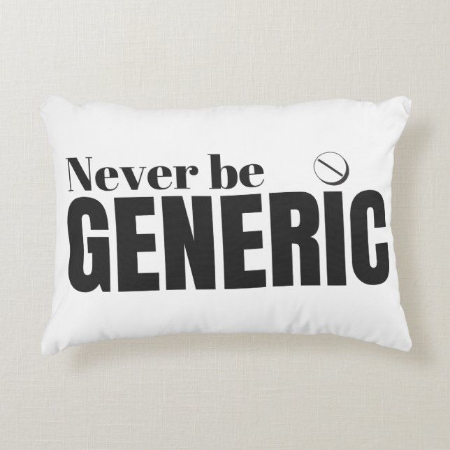 Funny “Never Be Generic” Pill Pillow (Front)