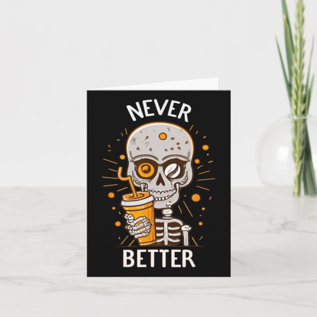 Funny Never Better Skeleton Drinking Coffee Hallow Card (Front)