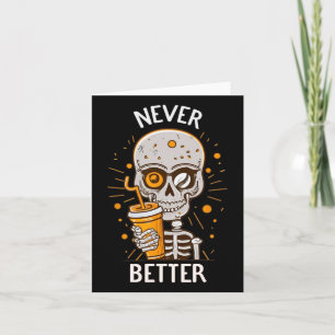 Funny Never Better Skeleton Drinking Coffee Hallow Card