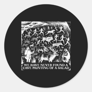 Funny Never Found A Cave Painting Of A Salad Bbq G Classic Round Sticker