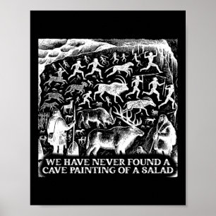 Funny Never Found A Cave Painting Of A Salad Bbq G Poster
