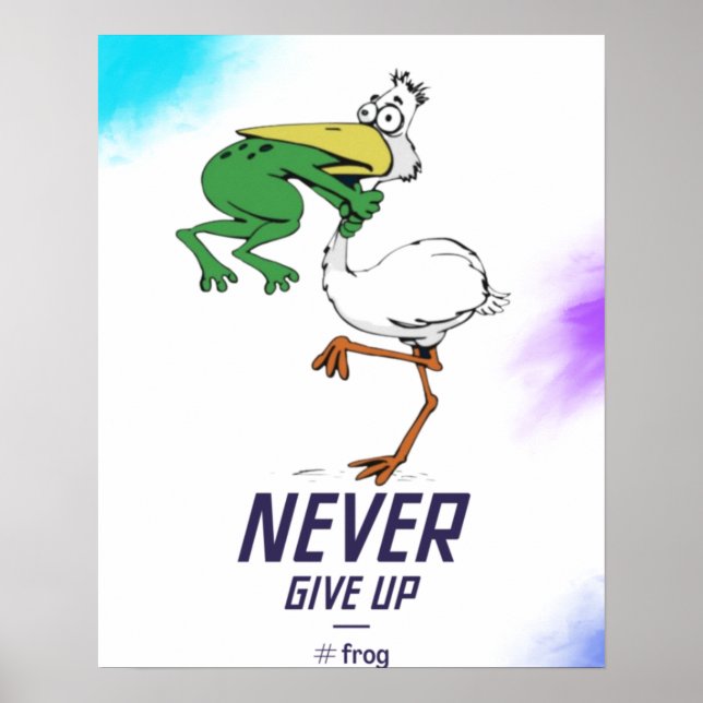 Funny Never Give Up #Frog Choking Bird Poster (Front)