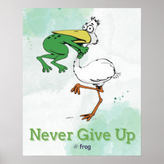 Funny Never Give Up #Frog Choking Bird Poster