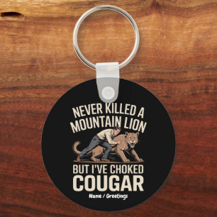 Funny Never Killed Mountain Lion But Choked Cougar Keychain