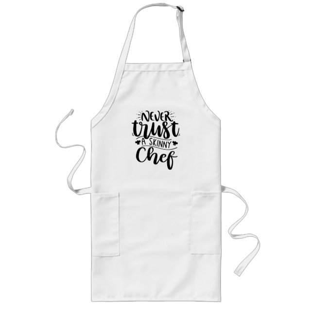 Funny Never Trust a Skinny Chef Hat Modern    Long Apron (Front)