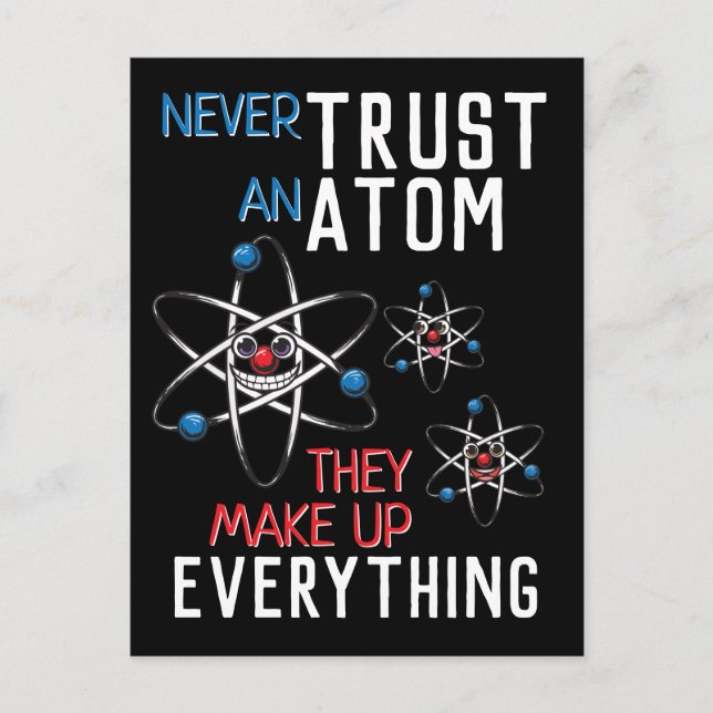 Funny Never Trust an Atom Make Up Everything Postcard (Front)