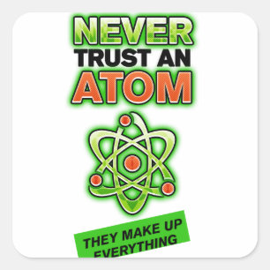 Funny Never Trust an Atom Square Sticker