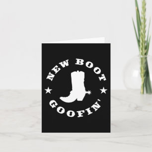 Funny New Boot Goofin Cowboy Boot Meme Quote Long Card