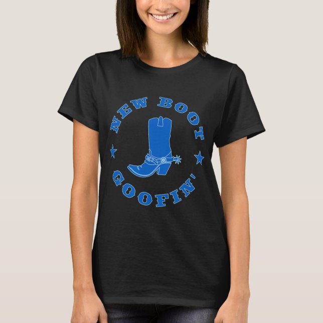 Funny New Boot Goofin Cowboy Boot Meme Quote  T-Shirt (Front)