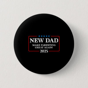 Funny New Dad Est 2025 Make Parenting Great Again  2 Inch Round Button