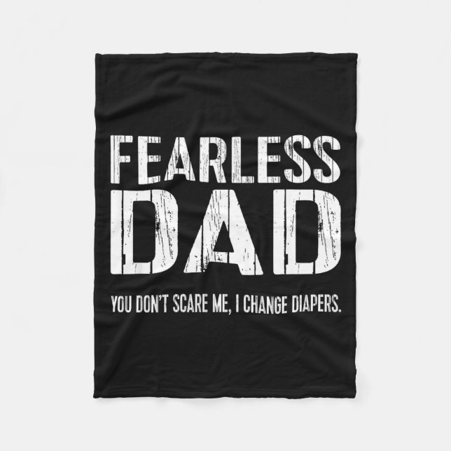 Funny New Dad _ Fearless Dad I Change Diapers Tee  Fleece Blanket (Front)