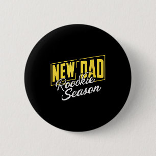 Funny New Dad Rookie Season Proud Fathers First Ti 2 Inch Round Button