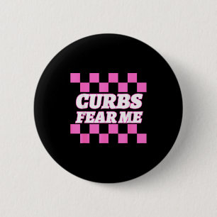 Funny New Driver Curbs Fear Me Bad Drivers  2 Inch Round Button