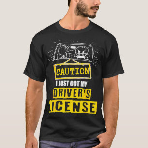 Funny New Drivers Caution I Just Got My Drivers L T-Shirt
