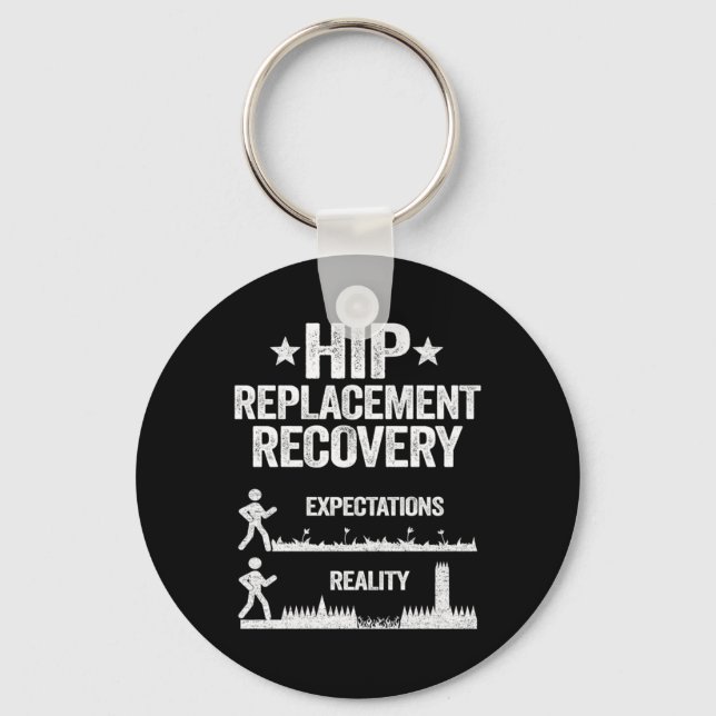 Funny New Hip Replacement Recovery Surgery Reality Keychain (Front)