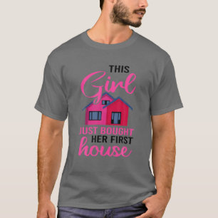 Funny New Homeowner Gift For Girls Women Cool Real T-Shirt