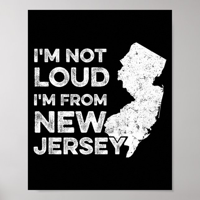 Funny New Jersey , I'm Not Loud I'm From New Jerse Poster (Front)