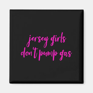 Funny New Jersey Women, Jersey Girls Don't Pump Ga Magnet
