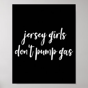 Funny New Jersey Women, Jersey Girls Don't Pump Ga Poster