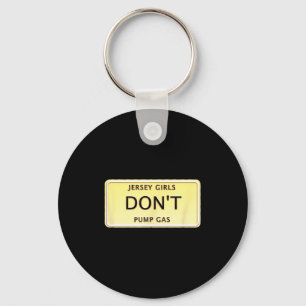 Funny New Jersey Women Jersey Girls Don't Pump Gas Keychain