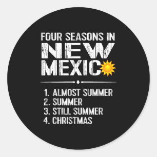 Funny New Mexico Hot Weather Tee_ Four Seasons In  Classic Round Sticker