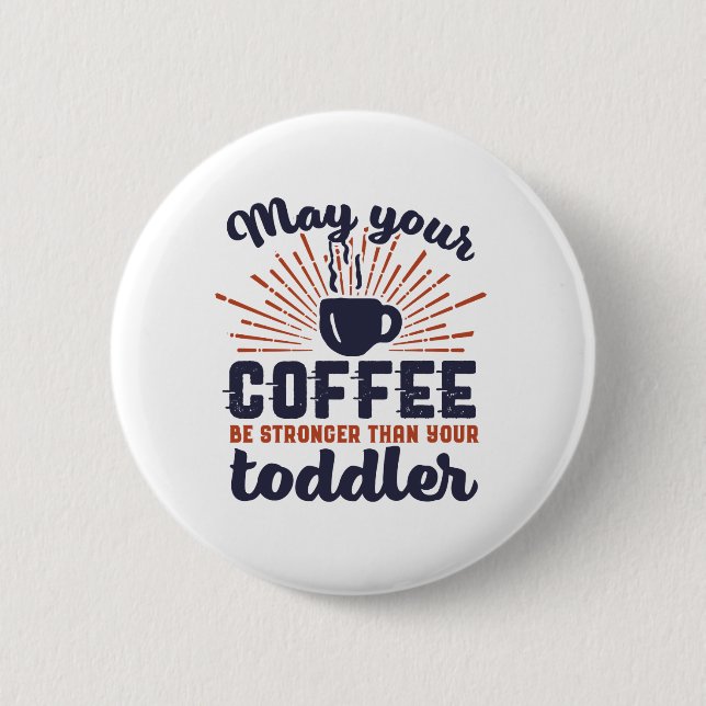 Funny New Mom Humour Coffee Stronger Than Toddler 2 Inch Round Button (Front)