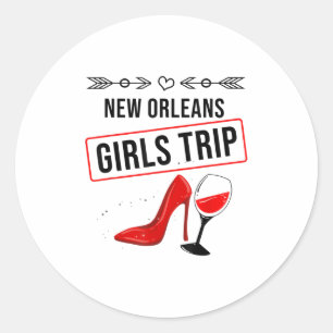 Funny New Orleans Girls Trip Gift For Women Cool T Classic Round Sticker