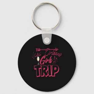 Funny New Orleans Girls Trip Gift For Women Cool T Keychain