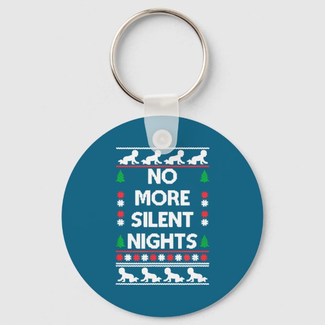 Funny New Parent Christmas Tee No More Silent Nigh Keychain (Front)