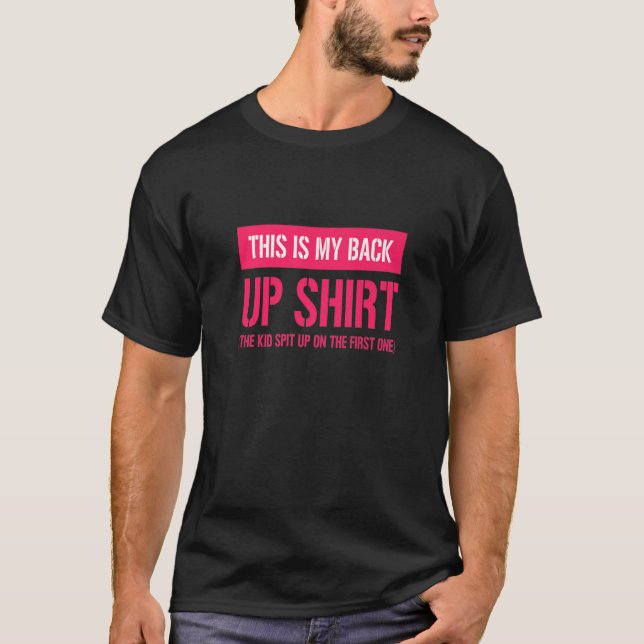 Funny New Parents This Is My Backup Baby Spit Up P T-Shirt (Front)