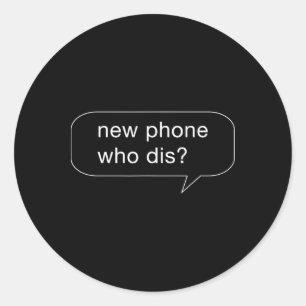 Funny New Phone Who Dis Shirt For People With New  Classic Round Sticker