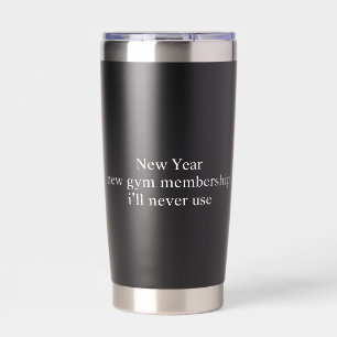 Funny New Year Gym Membership Fitness Humour Lazy  Insulated Tumbler